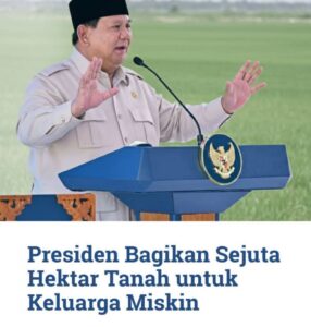 INDONESIA EMAS BERBAGI TANAH, BEGINI CARA PRESIDEN PRABOWO HAPUS KEMISKINAN EKSTREM DALAM 2 TAHUN
