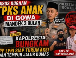 Kasus Dugaan TPKS Anak di Gowa Mandek 3 Bulan, Kapolresta Bungkam, DPP LPRI Siap Turun Aksi dan Tempuh Jalur Dumas